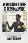 Image for An Educator&#39;s Guide to Personal Pride : How to Survive Discrimination and Find Success in Your Career