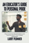 Image for Educator&#39;s Guide to Personal Pride: How to Survive Discrimination and Find Success in Your Career