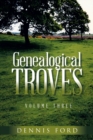 Image for Genealogical Troves Volume Three