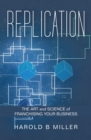 Image for Replication: The Art and Science of Franchising Your Business