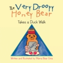 Image for Very Droopy Honey Bear: Takes a Duck Walk