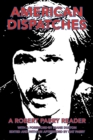 Image for American Dispatches: A Robert Parry Reader with a Foreword by Diane Duston; Edited and with an Afterword by Nat Parry