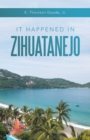 Image for It Happened in Zihuatanejo