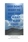 Image for God Don&#39;t Want to Beat You He Want to Bless You!!!