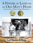 Image for Finger of Land on an Old Man&#39;s Hand: Adventures in Mexico&#39;s Baja Wilderness