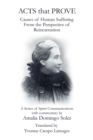 Image for Acts That Prove Causes of Human Suffering from the Perspective of Reincarnation : A Series of Spirit Communications with Commentary by Amalia Domingo Soler