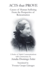 Image for Acts That Prove Causes of Human Suffering from the Perspective of Reincarnation: A Series of Spirit Communications with Commentary by Amalia Domingo Soler