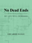 Image for No Dead Ends: My Life Well-Designed