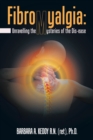 Image for Fibromyalgia: Unravelling the Mysteries of the Dis-Ease