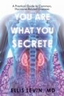 Image for You Are What You Secrete: A Practical Guide to Common, Hormone-Related Diseases