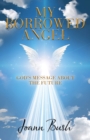 Image for My Borrowed Angel : God&#39;s Message About the Future