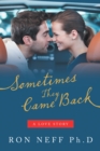 Image for Sometimes They Came Back: A Love Story