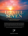 Image for Daniel Seven : The Beginning and the Ending of All Times as We Know It
