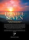 Image for Daniel Seven : The Beginning and the Ending of All Times as We Know It