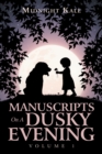 Image for Manuscripts on a Dusky Evening: Volume 1