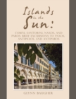 Image for Islands in the Sun : Corfu, Santorini, Naxos, and Paros: Brief Excursions to Paxos, Antipaxos, and Antiparos