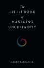 Image for The Little Book of Managing Uncertainty