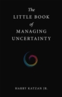 Image for Little Book of Managing Uncertainty
