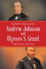 Image for Andrew Johnson and Ulysses S. Grant : Their Epic Battle