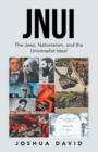 Image for Jnui: The Jews, Nationalism, and the Universalist Ideal