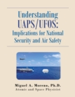 Image for Understanding Uaps/Ufos: Implications for National Security and Air Safety