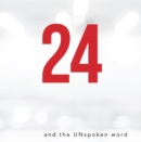 Image for 24 and the Unspoken Word