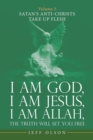 Image for I Am God, I Am Jesus, I Am Allah, the Truth Will Set You Free : Volume 5 Satan&#39;s Anti-Christs Take up Flesh