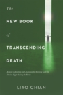 Image for New Book of Transcending Death: Achieve Liberation and Ascension by Merging with the Divine Light During the Bardo