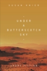 Image for Under a Butterscotch Sky: Short Fiction