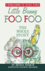 Image for Little Bunny Foo Foo: the Whole Story: A Reimagining of an Old Fable