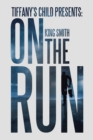 Image for Tiffany&#39;s Child Presents : on the Run