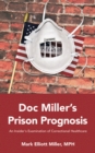Image for Doc Miller&#39;s Prison Prognosis: An Insider&#39;s Examination of Correctional Healthcare