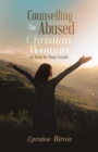 Image for Counselling the Abused Christian Woman: A Step by Step Guide