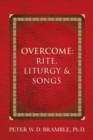 Image for Overcome : Rite, Liturgy &amp; Songs