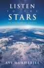 Image for Listen to the Stars : Six Spellbinding Stories