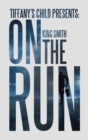 Image for Tiffany&#39;s Child Presents : on the Run
