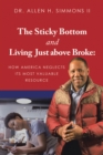 Image for Sticky Bottom and Living Just above Broke:: How America Neglects its Most Valuable Resource