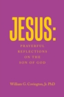 Image for Jesus: Prayerful Reflections on the Son of God