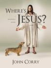 Image for Where&#39;s Jesus? : A Metaphysical Mystery