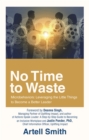 Image for No Time to Waste: Microbehaviors: Leveraging the Little Things to Become a Better Leader