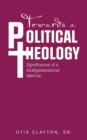 Image for Towards a Political Theology : Significance of a Multigenerational Memoir