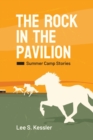 Image for The Rock in the Pavilion : Summer Camp Stories