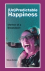 Image for (Un)Predictable Happiness: Memoir of a Breakdown