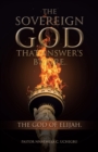 Image for The Sovereign God That Answer&#39;s by Fire.