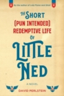 Image for The Short (Pun Intended) Redemptive Life of Little Ned