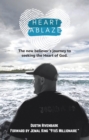 Image for Heart Ablaze: The New Believer&#39;s Journey to Seeking the Heart of God.
