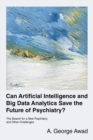 Image for Can Artificial Intelligence and Big Data Analytics Save the Future of Psychiatry?
