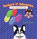 Image for Tucker&#39;s 1St Adventure. : A Fun Day at the Park