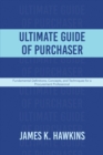 Image for Ultimate Guide of Purchaser: Fundamental Definitions, Concepts, and Techniques for a Procurement Professional