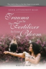 Image for Quick Attunement Read--Trauma Can Be The Fertilizer to Your Bloom: They tried to bury us, but they forgot we are seeds.